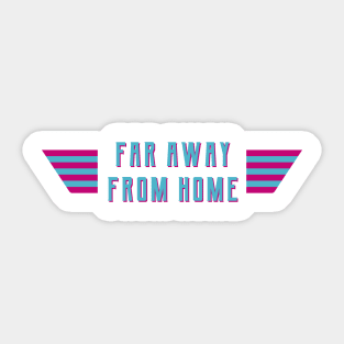 Far Away From Home Sticker